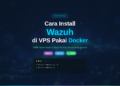 Cara install wazuh vps docker siem tutorial